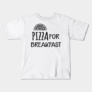 Pizza for breakfast Kids T-Shirt